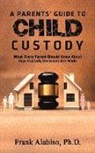 Frank Alabiso, Ph.D. Alabiso - A Parents' Guide to Child Custody