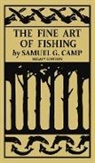 Samuel G. Camp - The Fine Art of Fishing (Legacy Edition)