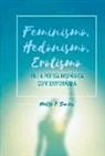 Nelly E. Santos - Feminismo, Hedonismo, Erotismo En La Poesía Hispánica Contemporánea