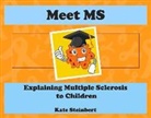 Kate Steinbert - Meet MS: Explaining Multiple Sclerosis to Children