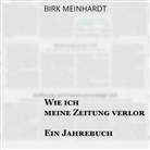 Birk Meinhardt, Sebastian Dunkelberg, Jan Katzenberger - Wie ich meine Zeitung verlor, Audio-CD, MP3 (Hörbuch)