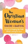 Selina Almodovar - The Christian Woman's Guide to Dating