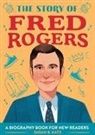Susan B. Katz - The Story of Fred Rogers: A Biography Book for New Readers