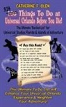 Catherine F. Olen - One Hundred Things to do at Universal Orlando Before you Die