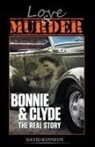 David Kennedy - Love & Murder The Lives and Crimes of Bonnie and Clyde