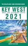 Andrew Delaplaine - Key West & The Florida Keys - The Delaplaine 2021 Long Weekend Guide