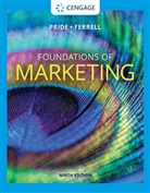 O. C. Ferrell, O. C. (Auburn University) Ferrell, William Pride, William (Texas A&amp;M University) Pride, William M. Pride - Foundations of Marketing