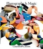 Charlotte Cotton, Charlotte Cotton - Photography Is Magic (Signed Edition)