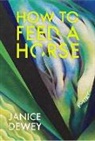 Janice Dewey - How to Feed a Horse