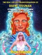 Diane Tessman, Tim R. Swartz - The Real Life UFO Transformation of Diane Tessman: A Continuous Close Encounter with Future Man - Space Man