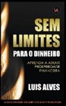 Luis Alves - Sem Limites Para O Dinheiro