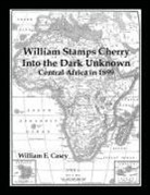 William Casey - William Stamps Cherry - Into the Dark Unknown