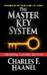 Charles F Haanel, Charles F. Haanel - The Master Key System (Original Classic Edition)