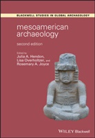 J Hendon, Julia A. Hendon, Julia A. Joyce Hendon, Julia A. Overholtzer Hendon, Rosemary Joyce, Rosemary A. Joyce... - Mesoamerican Archaeology - Theory and Practice Ond Edition
