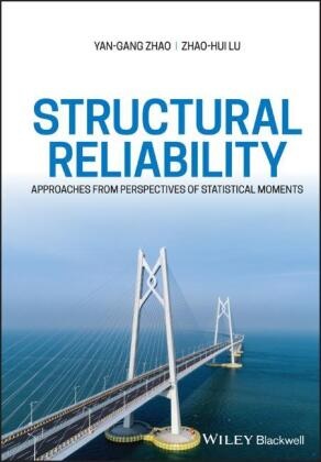 Zhao-Hui Lu, Y Zhao, Yan-Gan Zhao, Yan-Gang Zhao, Yan-Gang Lu Zhao - Structural Reliability - Approaches From Perspectives of Statistical Moments