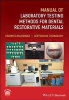 Deepshikha Chowdhury, P Mazumdar, Paromit Mazumdar, Paromita Mazumdar, Paromita Chowdhury Mazumdar - Manual of Laboratory Testing Methods for Dental Restorative Materials