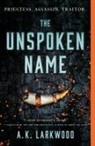 A K Larkwood, A. K. Larkwood - The Unspoken Name