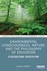 Michael Bonnett - Environmental Consciousness, Nature and the Philosophy of Education