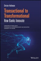 CC Holloman, Christer Holloman, Christer C Holloman, Christer C. Holloman - Transactional to Transformational - How Banks Innovate