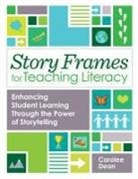 Carolee Dean - Story Frames for Teaching Literacy