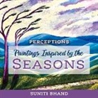 Suniti Bhand - Paintings Inspired by the Seasons: Volume 1
