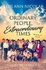 Lois Nicolai - Ordinary People, Extraordinary Times: A Memoir of One Citizen Diplomat: Volume 1