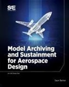 Sean Barker - Model Archiving and Sustainment for Aerospace Design