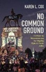 Karen L Cox, Karen L. Cox - No Common Ground