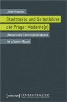 Ulrike Mascher - Stadttexte und Selbstbilder der Prager Moderne(n)