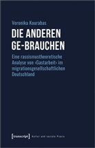 Veronika Kourabas - Die Anderen ge-brauchen