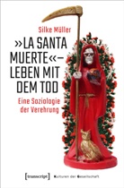 Silke Müller - »La Santa Muerte« - Leben mit dem Tod