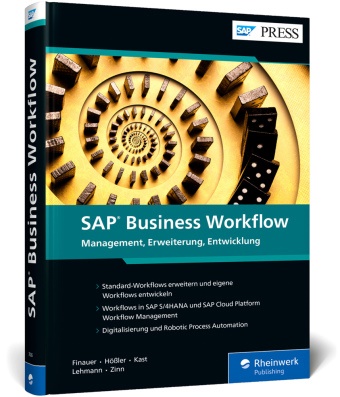 Floria Finauer, Florian Finauer, Stev Hössler, Steve Hößler, Christoph Kast, Christoph u Kast... - SAP Business Workflow - Management, Erweiterung, Entwicklung. Inkl. flexibler Workflows in SAP S/4HANA, Workflow Service der SAP Cloud Platform und RPA