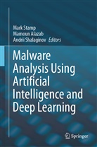 Mamou Alazab, Mamoun Alazab, Andrii Shalaginov, Mark Stamp - Malware Analysis Using Artificial Intelligence and Deep Learning