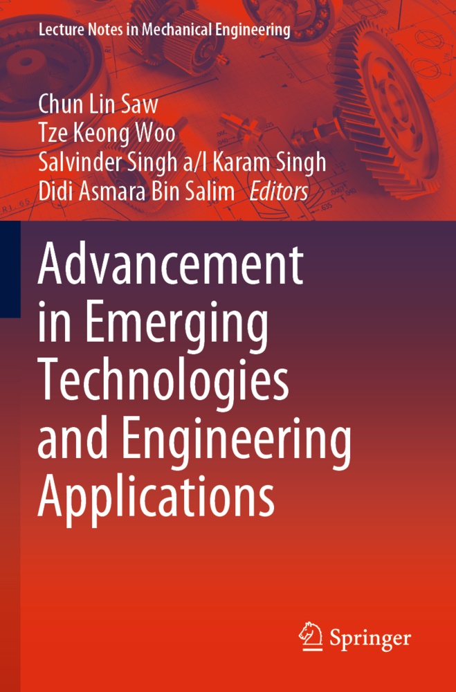 Salvinder Singh A/L Karam Singh, Didi Asmara Bin Salim, Tz Keong Woo, Tze Keong Woo, Salvin l Karam Singh et al, … - Advancement in Emerging Technologies and Engineering Applications