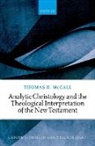 Thomas H. Mccall, Thomas H. (Professor of Theology and Schol Mccall, Thomas H. (Professor of Theology and Scholar-in-Residence McCall, McCall Thomas H. - Analytic Christology and the Theological Interpretation of the New