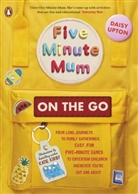 Daisy Upton - Five Minute Mum: On the Go