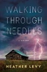 Heather Levy - Walking Through Needles