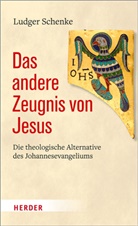 Ludger Schenke - Das andere Zeugnis von Jesus