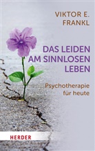 Viktor E Frankl, Viktor E. Frankl - Das Leiden am sinnlosen Leben