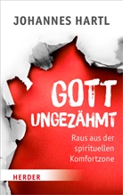 Johannes Hartl - Gott ungezähmt