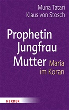 Klaus von Stosch, Klaus von (Prof. Stosch, Klaus von (Prof.) Stosch, Mun Tatari, Muna Tatari - Prophetin - Jungfrau - Mutter