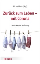 Michae Rutz, Michael Rutz - Zurück zum Leben - mit Corona