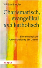 Willibald Sandler - Charismatisch, evangelikal und katholisch