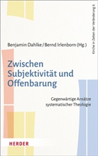 Benjami Dahlke, Benjamin Dahlke, Irlenborn, Irlenborn, Bernd Irlenborn, Bern Irlenborn (Dr. Dr.)... - Zwischen Subjektivität und Offenbarung