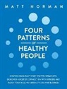 Matt Norman - Four Patterns of Healthy People: How to Grow Past Your Rooted Behaviors, Discover a Deeper Connection with Others, and Reach Your Full Potential in Li