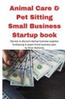 Brian Mahoney - Animal Care & Pet Sitting Small Business Startup book