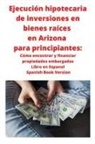 Neilson Roberts - Ejecución hipotecaria de inversiones en bienes raíces en Arizona para principiantes