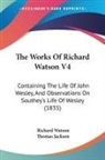 Richard Watson, Thomas Jackson - The Works Of Richard Watson V4