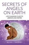 Allan J. Sweeney, Allan J. Sweeney - Secrets of Angels on Earth