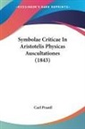 Carl Prantl - Symbolae Criticae In Aristotelis Physicas Auscultationes (1843)